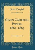 Given Campbell Papers, 1861-1865 (Classic Reprint)