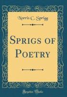 Sprigs of Poetry (Classic Reprint)