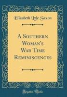 A Southern Woman's War Time Reminiscences (Classic Reprint)