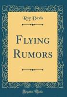 Flying Rumors (Classic Reprint)