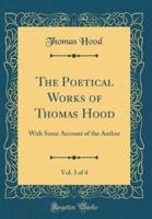 The Poetical Works of Thomas Hood, Vol. 3 of 4