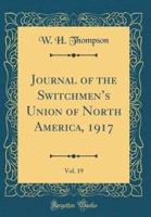 Journal of the Switchmen's Union of North America, 1917, Vol. 19 (Classic Reprint)