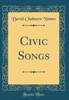 Civic Songs (Classic Reprint)