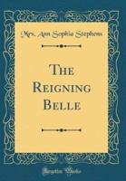 The Reigning Belle (Classic Reprint)