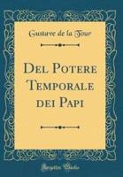 Del Potere Temporale Dei Papi (Classic Reprint)