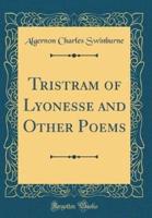Tristram of Lyonesse and Other Poems (Classic Reprint)