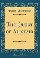 The Quest of Alistair (Classic Reprint)