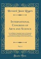 International Congress of Arts and Science, Vol. 4