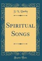 Spiritual Songs (Classic Reprint)