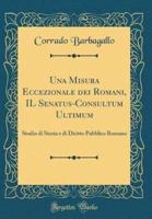 Una Misura Eccezionale Dei Romani, Il Senatus-Consultum Ultimum