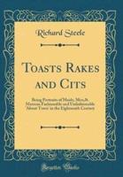 Toasts Rakes and Cits