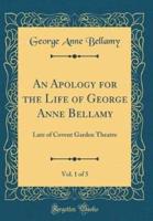 An Apology for the Life of George Anne Bellamy, Vol. 1 of 5
