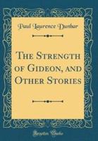 The Strength of Gideon, and Other Stories (Classic Reprint)