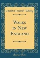 Walks in New England (Classic Reprint)