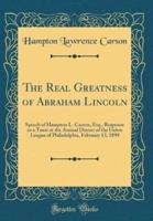 The Real Greatness of Abraham Lincoln