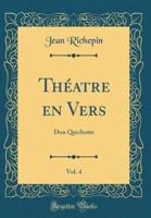 Thï¿½atre En Vers, Vol. 4