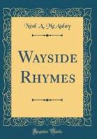 Wayside Rhymes (Classic Reprint)