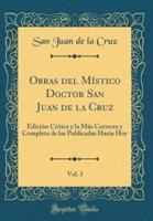 Obras Del Mï¿½stico Doctor San Juan De La Cruz, Vol. 3
