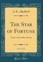 The Star of Fortune, Vol. 1 of 2
