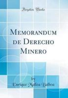Memorandum De Derecho Minero (Classic Reprint)