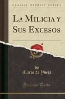 La Milicia Y Sus Excesos (Classic Reprint)