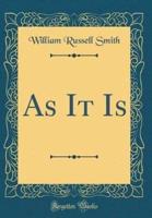 As It Is (Classic Reprint)