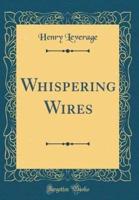 Whispering Wires (Classic Reprint)