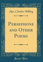 Persephone and Other Poems (Classic Reprint)