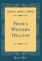 From a Western Hilltop (Classic Reprint)