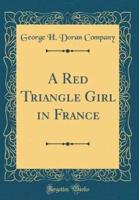 A Red Triangle Girl in France (Classic Reprint)