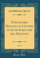 Epistolario Seguito Da Lettere Di Altri Scrittori Del Seicento, Vol. 2 (Classic Reprint)
