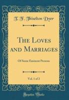 The Loves and Marriages, Vol. 1 of 2