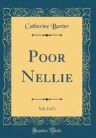 Poor Nellie, Vol. 3 of 3 (Classic Reprint)