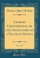 Charles Chesterfield, or the Adventures of a Youth of Genius, Vol. 2 of 3 (Classic Reprint)