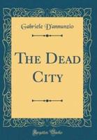 The Dead City (Classic Reprint)