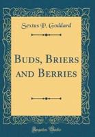 Buds, Briers and Berries (Classic Reprint)