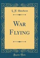 War Flying (Classic Reprint)