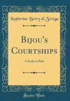 Bijou's Courtships
