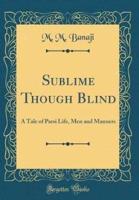 Sublime Though Blind