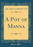 A Pot of Manna (Classic Reprint)