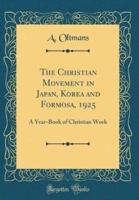 The Christian Movement in Japan, Korea and Formosa, 1925