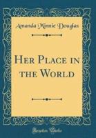 Her Place in the World (Classic Reprint)