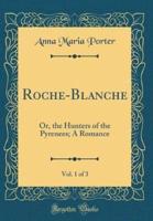 Roche-Blanche, Vol. 1 of 3