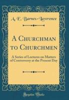 A Churchman to Churchmen