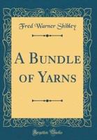 A Bundle of Yarns (Classic Reprint)
