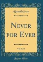 Never for Ever, Vol. 3 of 3 (Classic Reprint)