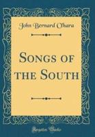 Songs of the South (Classic Reprint)