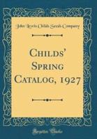 Childs' Spring Catalog, 1927 (Classic Reprint)