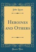 Heroines and Others (Classic Reprint)