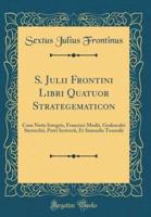 S. Julii Frontini Libri Quatuor Strategematicon